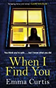 When I Find You: A gripping thriller that will keep you guessing to the final shocking twist