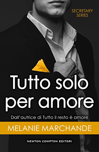 Tutto solo per amore (Secretary Series Vol. 6) (Italian Edition)