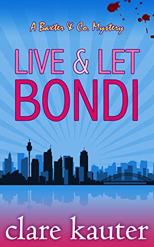 Live and Let Bondi (The Baxter &amp; Co. Mysteries Book 1)