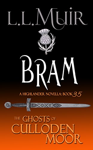 Bram: A Highlander Romance (The Ghosts of Culloden Moor Book 35)