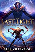 The Last Light Series Omnibus One: - The Dreamer and the Deceiver - All Things Eternal - Ode to the King: A Superhero Epic Fantasy Collection (The Last Light Collection Book 1)