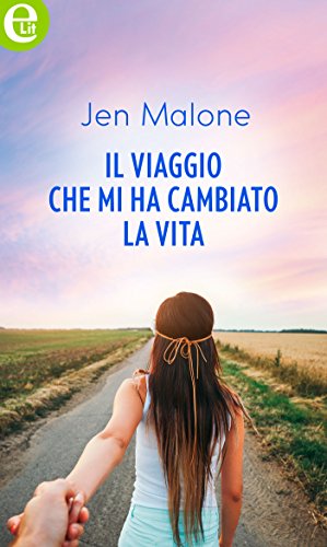 Il viaggio che mi ha cambiato la vita (eLit) (Italian Edition)