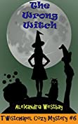 The Wrong Witch: Twistchapel Cozy Mystery Book 6