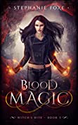 Blood Magic: An Urban Fantasy Novel (Witch's Bite Series Book 3)