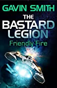 The Bastard Legion: Friendly Fire: Book 2