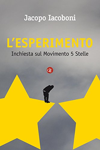 L'esperimento: Inchiesta sul Movimento 5 Stelle (Italian Edition)