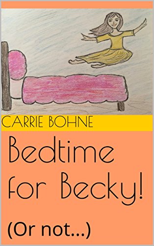 Bedtime for Becky!: (Or not...)