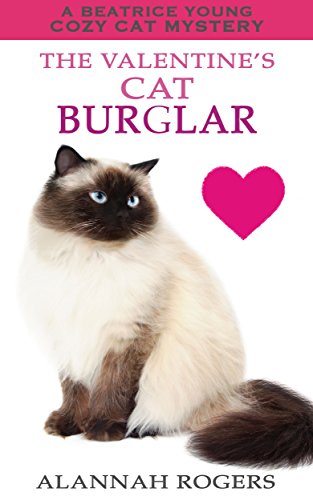 The Valentine's Cat Burglar (Beatrice Young Cozy Cat Mysteries Book 13)