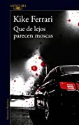 Que de lejos parecen moscas (Spanish Edition)