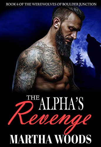 The Alpha's Revenge (Werewolves of Boulder Junction Book 6)