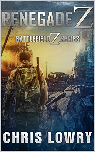 Renegade Z - a post apocalyptic sci fi zombie thriller: a Battlefield Z series
