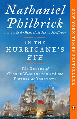 In the Hurricane's Eye: The Genius of George Washington and the Victory at Yorktown (The American Revolution Series Book 3)