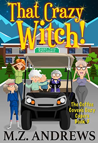 That Crazy Witch!: The Coffee Coven's Cozy Capers