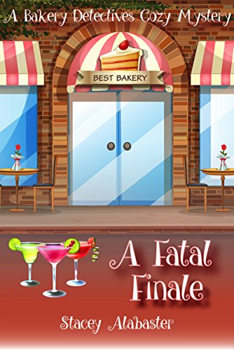 A Fatal Finale: A Bakery Detectives Cozy Mystery