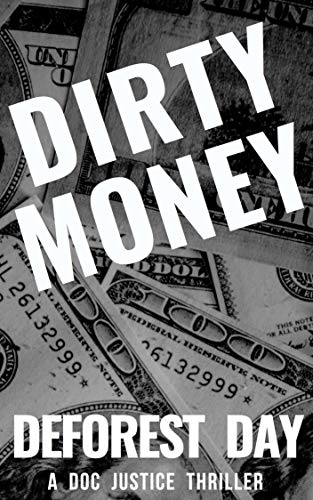 Dirty Money: A Doc Justice Thriller