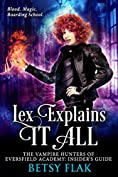 Lex Explains It All (The Vampire Hunters of Eversfield Academy: Insider's Guide)