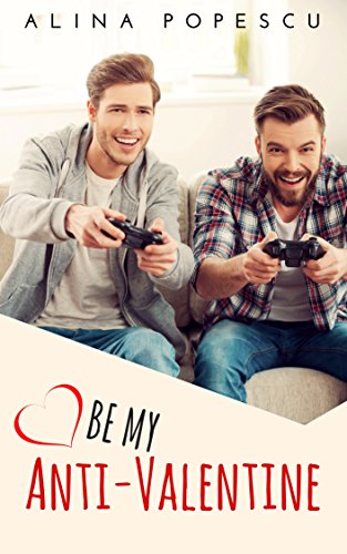 Be My Anti-Valentine: A Contemporary Gay Romance