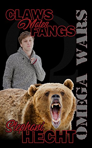 Claws Mates Fangs (The Omega Wars Book 1)