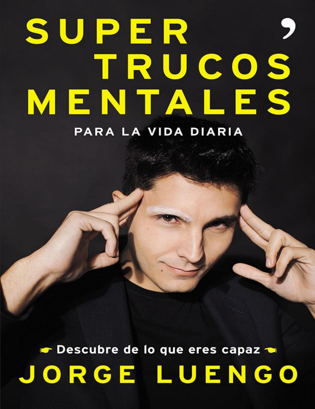 Supertrucos mentales para la vida diaria: Descubre de lo que eres capaz (Spanish Edition)