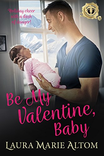 Be My Valentine, Baby (SEAL Team: Holiday Heroes Book 3)