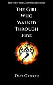 The Girl Who Walked Through Fire (The Dragonwitch Chronicles Book 1)