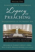 A Legacy of Preaching, Volume Two---Enlightenment to the Present Day: The Life, Theology, and Method of History&rsquo;s Great Preachers