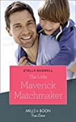 The Little Maverick Matchmaker (Mills &amp; Boon True Love) (Montana Mavericks: The Lonelyhearts Ranch, Book 3)