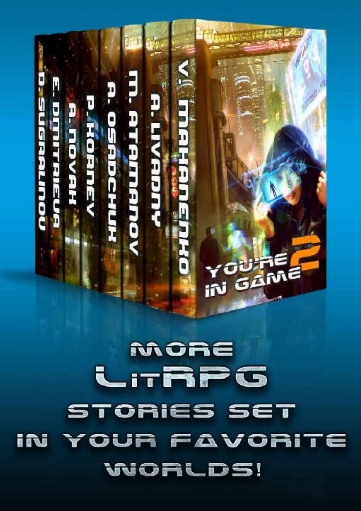 You're in Game! Book #2 (Моre LitRPG stories set in your favorite worlds)