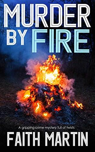 MURDER BY FIRE a gripping crime mystery full of twists (DI Hillary Greene Book 10)