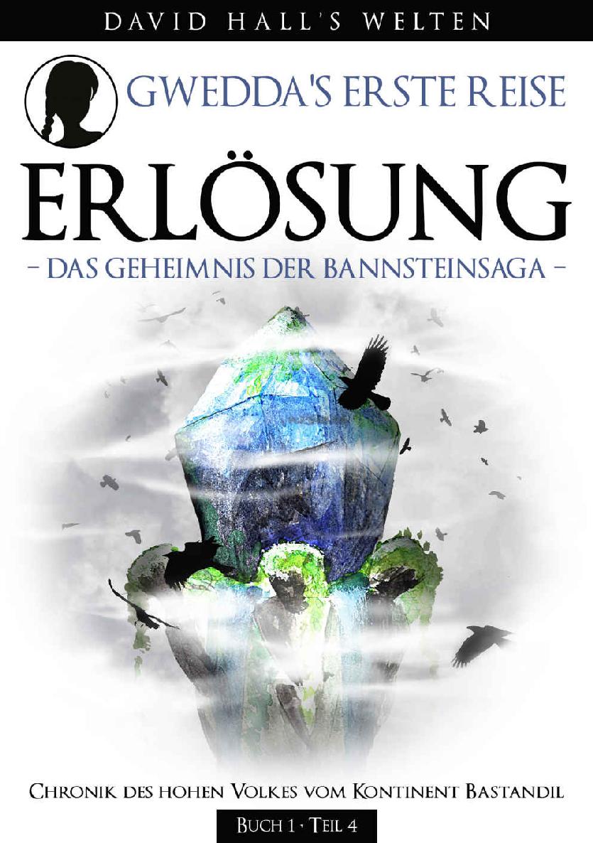 ERLÖSUNG: Gwedda's erste Reise – Das Geheimnis der Bannsteinsaga – Erlösung – Buch I, 4. Teil (German Edition)