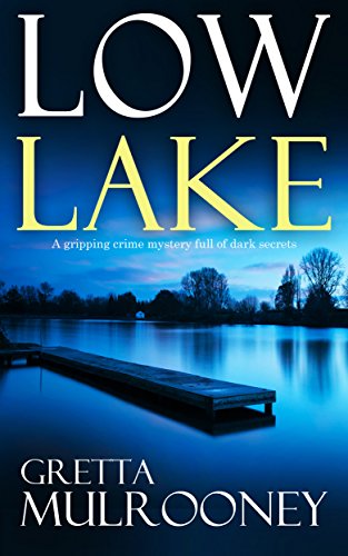 LOW LAKE a gripping crime mystery full of dark secrets (Tyrone Swift Detective Book 5)