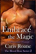 Embrace the Magic: A Paranormal Romance (The Blood Rose Series Book 2)