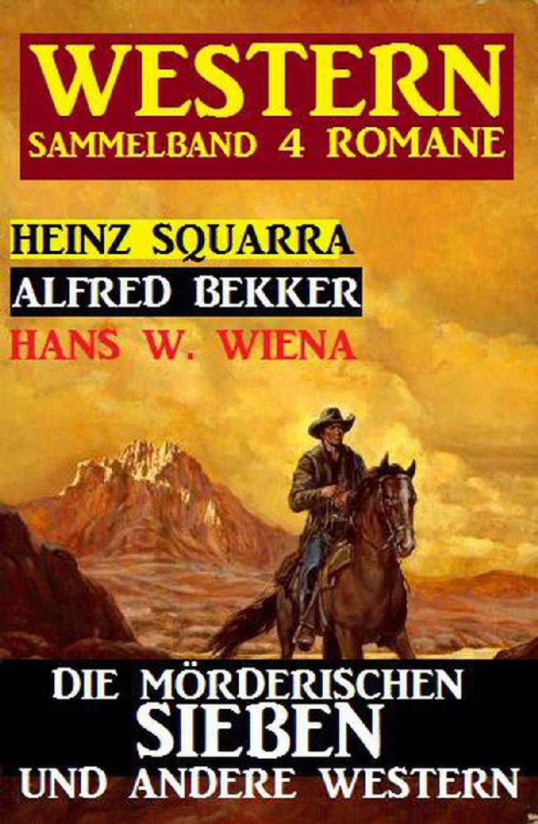 Sammelband 4 Western: Die mörderischen Sieben und andere Western (German Edition)