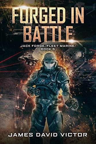 Forged in Battle (Jack Forge, Fleet Marine Book 5)