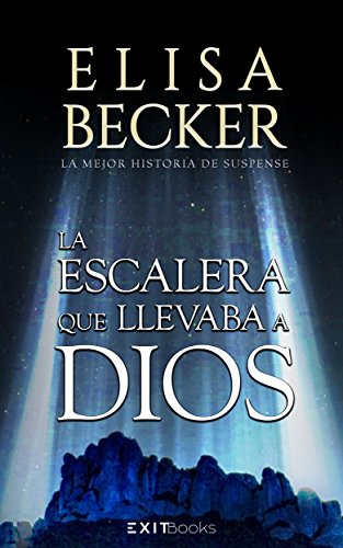 LA ESCALERA QUE LLEVABA A DIOS (Spanish Edition)
