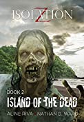 Island of the Dead (Isolation Z Book 2)