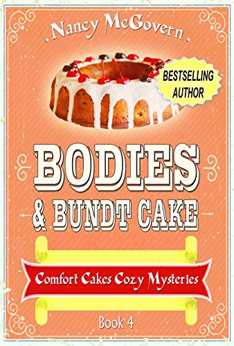 Bodies &amp; Bundt Cake: A Culinary Cozy Mystery (Comfort Cakes Cozy Mysteries Book 4)