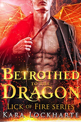 Betrothed to the Dragon: Lick of Fire (Dragon Lovers Book 1)