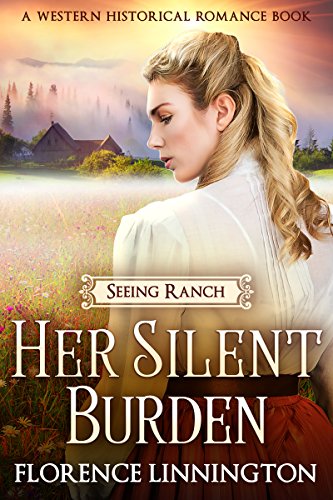 Her Silent Burden (Seeing Ranch): A Western Historical Romance Book