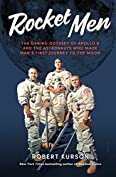 Rocket Men: the daring odyssey of Apollo 8 and the astronauts who made man&rsquo;s first journey to the moon