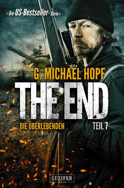 G. Michael Hopf - The End 7 - Die Überlebenden