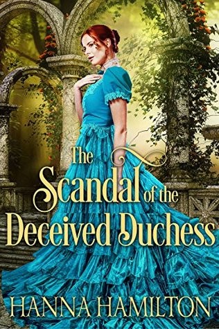 The Scandal of the Deceived Duchess: A Historical Regency Romance Novel