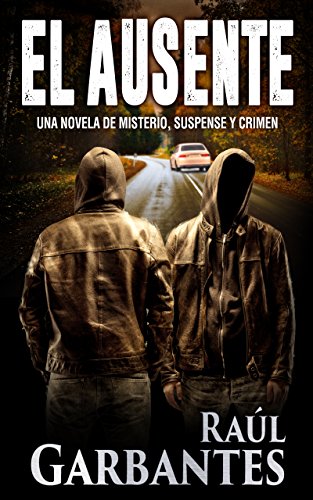 El ausente: Una novela de misterio, suspense y crimen (Spanish Edition)