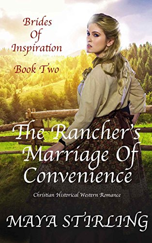 The Rancher&rsquo;s Marriage of Convenience (Christian Historical Western Romance) (Brides of Inspiration series Book 2)