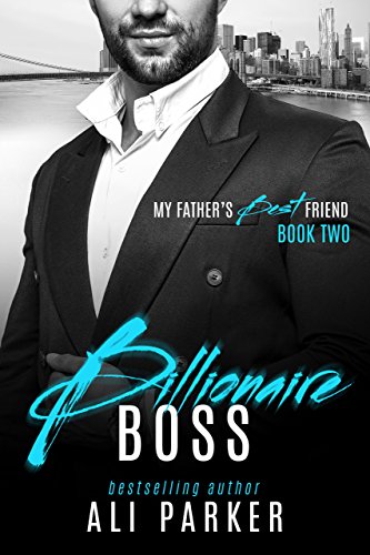 Billionaire Boss (My Father's Best Friend Book 2)