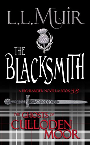 The Blacksmith: A Highlander Romance (The Ghosts of Culloden Moor Book 38)