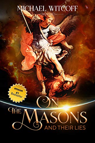 On The Masons And Their Lies: What Every Christian Needs To Know (Spiritual Warfare Book 1)