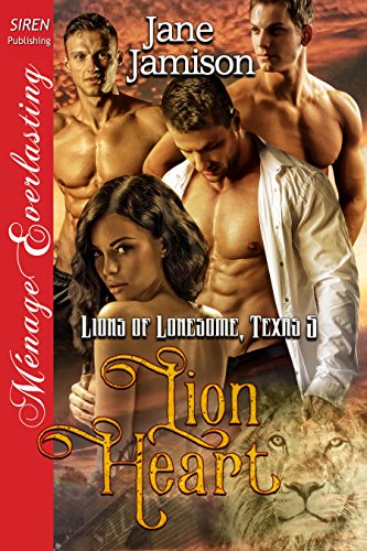 Lion Heart [Lions of Lonesome, Texas  5] (Siren Publishing Menage Everlasting)