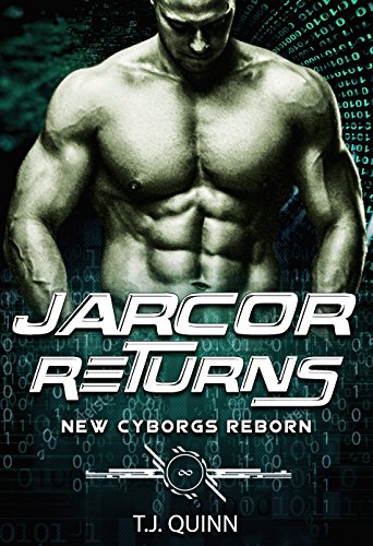 Jarcor Returns: A Scifi Cyborg Romance Series (The Cyborgs Reborn Series Book 5)