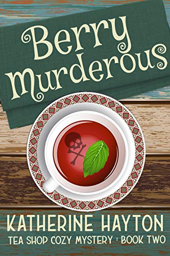 Berry Murderous (Tea Shop Cozy Mystery Book 2)